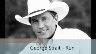 George Strait Lyrics  Run HD [upl. by Snider]