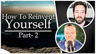 How To Reinvent Yourself Part  2  Reinvent Your Life Ep 49 with Sterling Hawkins [upl. by Nunnery]