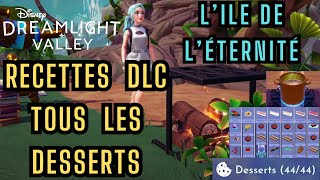 Disney dreamlight valley DLC  Tous les Desserts🍰 de l ile de léternité  Toutes les Recettes [upl. by Tfat]