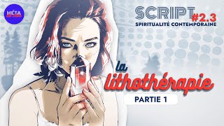 La lithothérapie 13 — SCRIPT 2 [upl. by Cottle781]