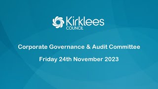 Kirklees Council Corporate Governance amp Audit Committee  24th November 2023 [upl. by Oicnedif212]