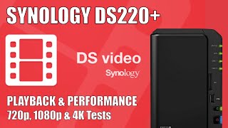 Synology DS220 NAS Video Station 1080p amp 4K Performance Test [upl. by Nwad]