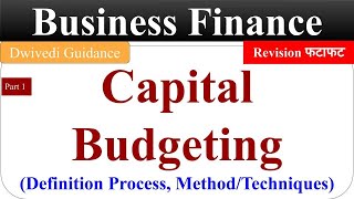 Capital Budgeting Capital budgeting techniques capital budgeting process business finance bcom [upl. by Docilla]