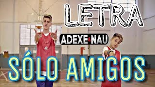 Adexe Y Nau  Sólo Amigos LetraKaraoke [upl. by Scarface146]