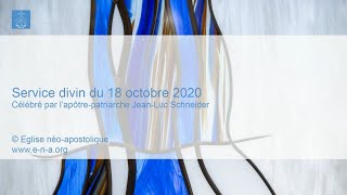 Service divin pour ce dimanche 18 Octobre 2020 célébré par l’Apôtre Patriarche JeanLuc Schneider [upl. by Ornas]