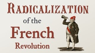 Radicalization of the French Revolution French Revolution Part 6 [upl. by Carlynn34]