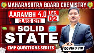 Solid State  Lect  2 Imp Question Series Chemistry Maharashtra Board  Sovind Sir  Aarambh 40 [upl. by Goraud434]