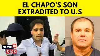 El Chapo Son Latest News  El Chapos Son Ovidio Guzman Extradited To The United States  N18V [upl. by Ijat]