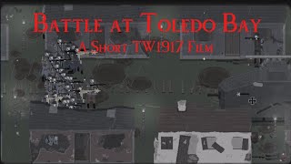 Battle at Toledo Bay  A TW1917 Short Film [upl. by Wavell]