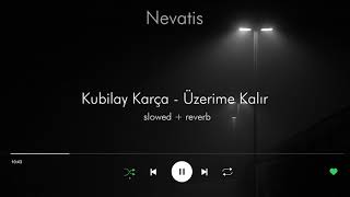 Kubilay Karça  Üzerime Kalır 1 Saat  Slowed  ReverB [upl. by Hakilam]