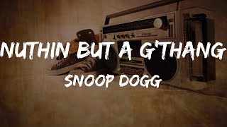 Snoop Dogg  Nuthin but a GThang Lyrics  HipHop Old [upl. by Ruscher]