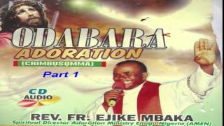 Ọdabara Adoration Chimbụsọmma Part 1  Father Mbaka [upl. by Anaeed344]