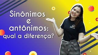 Sinônimos e antônimos qual a diferença  Brasil Escola [upl. by Naman916]