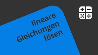 Lineare Gleichungen lösen leicht gemacht  Mathematik  Algebra [upl. by Esilana987]