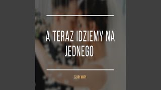 A Teraz Idziemy Na Jednego [upl. by Tracie637]