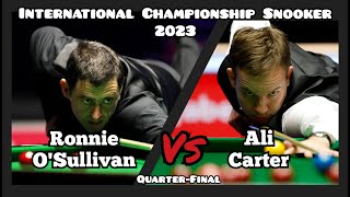 Ronnie OSullivan vs Ali Carter  International Championship Snooker 2023  QuarterFinal [upl. by Anieral]