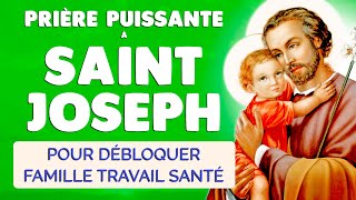 🙏 PRIÈRE à SAINT JOSEPH 🙏 DÉBLOQUER Famille Travail Santé Couple [upl. by Naarah]