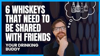 6 Whiskeys that Need to Be Shared with Friends [upl. by Paolo]