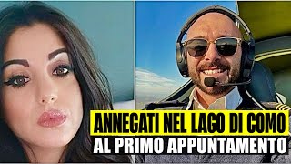 MORTI ANNEGATI AL LORO PRIMO APPUNTAMENTO NEL LAGO DI COMO CHI ERANO TIZIANA TOZZO E MORGAN ALGERI [upl. by Dich]