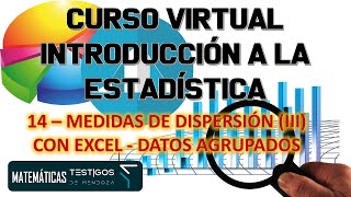 CURSO INTRODUCCIÓN A LA ESTADÍSTICA  14  MEDIDAS DE DISPERSIÓN III CON EXCEL  DATOS AGRUPADOS [upl. by Eillah944]