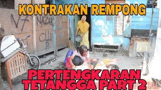 PERTENGKARAN TETANGGA PART 2  KONTRAKAN REMPONG EPISODE 41 [upl. by Naired]