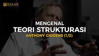 NALAR Ep 71 MENGENAL TEORI STRUKTURASI  ANTHONY GIDDENS 12 [upl. by Toshiko]