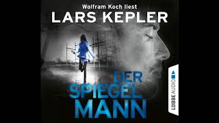 Der Spiegelmann von Lars Kepler  Hörbuch  Gelesen von Wolfram Koch  Lübbe Audio [upl. by Rape]