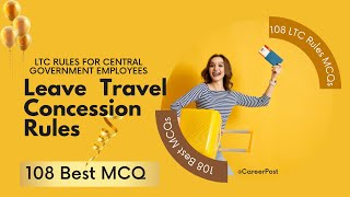 108 MCQ ON LEAVE TRAVEL CONCESSION RULES LTC for Central Govt Employees  LTC RULES MCQ 2022 [upl. by Ellennad]