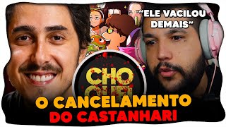 O CANCELAMENTO do CASTANHARI depois da RETROSPECTIVA e a PASSADA DE PANO pra Choquei [upl. by Misty997]