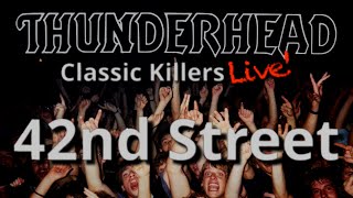 Thunderhead  42nd Street Official Live [upl. by Ednihek]