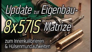 Update zur separaten 8x57IS Eigenbau Innenkalibrier und Aufweitematrize [upl. by Oxford]