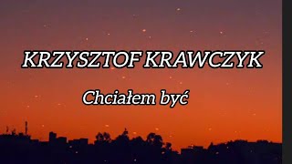 Krzysztof Krawczyk  Chciałem być TEKST ⭐ 2023 HD [upl. by Codee]