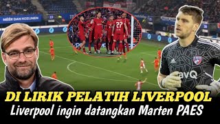 🔴 KABAR GEMBIRA ‼️MARTEN PAES DI LIRIK PELATIH LIVERPOOL 😱😱😱 SIAP GABUNG 😱😱 [upl. by Ordnagela]