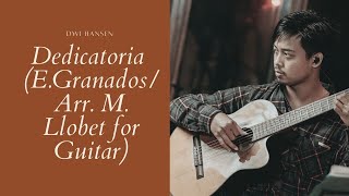 Dedicatoria E GranadosArr M Llobet for Guitar  Dwi Hansen [upl. by Euqinehs]