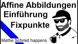 Affine Abbildungen Einführung Fixpunkte  Mathematik vom Mathe Schmid [upl. by Alicirp849]