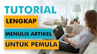 Cara dan Panduan Mudah Menulis Artikel Bagus Lengkap [upl. by Dumas]