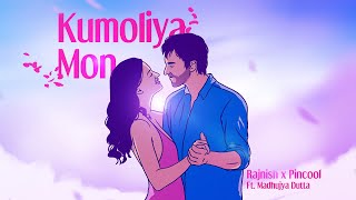 Rajnish amp Pincool  KUMOLIYA MON ft Madhujya Dutta Official Audio [upl. by Emmuela962]