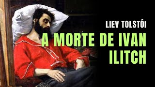 A MORTE DE IVAN ILITCH  Liev Tolstói [upl. by Ayotna]