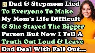 Dad amp Stepmom Lied To Everyone To Make My Moms Life Difficult amp She Stayed The Bigger Person B [upl. by Nina]