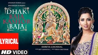 DHAK BAJA KASHOR BAJA Lyrical Video Song  Shreya Ghoshal  Jeet Gannguli  Durga Puja Special [upl. by Anett]