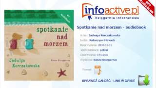 Spotkanie nad morzem audiobook mp3  Jadwiga Korczakowska [upl. by Oaht]