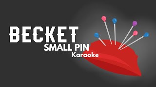 SMALL PIN  Becket Calypso Karaoke [upl. by Alyam]