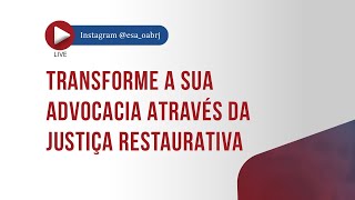 Transforme a sua advocacia através da Justiça Restaurativa [upl. by Nah825]