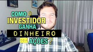 🔴 Como o Investidor Ganha Dinheiro com Ações  Dividendos Bonificação Valorização e JSCP [upl. by Yeslehc476]