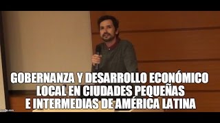 Gobernanza y Desarrollo Económico Local en Ciudades Pequeñas e Intermedias de América Latina [upl. by Nevek]