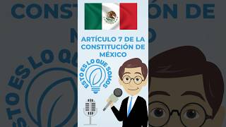 CONSTITUCIÓN  MÉXICO  ARTÍCULO 7  LIBERTAD DE PRENSA estoesloquesomos [upl. by Eigger]