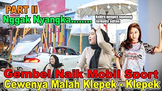 PART II  Nggak Nyangka Gembel Naik MOBIL SPORT Cewenya Malah KlepekKlepek [upl. by Aeirdna]