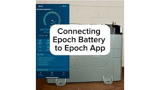 How To Connect your Epoch Battery to the Epoch Battery App [upl. by Loydie]