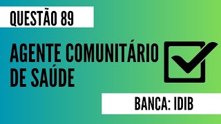 Questão 89  Agente Comunitário de Saúde  IDIB [upl. by Anole]