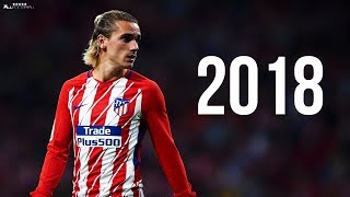 Antoine Griezmann 2018  Skills amp Goals  HD [upl. by Sueaddaht]